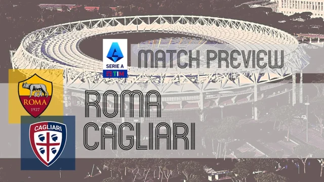 Serie A Preview: Roma vs Cagliari – Team News, Lineups & Prediction